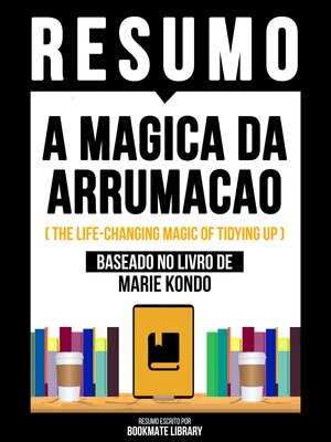 cover image of Resumo--A Magica Da Arrumacao (The Life-Changing Magic of Tidying Up)--Baseado No Livro De Marie Kondō